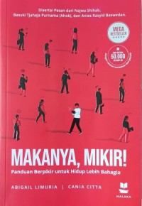 Image of Makanya, Mikir!: Panduan Berpikir untuk Hidup Lebih Bahagia