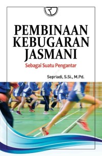 Image of Pembinaan Kebugaran Jasmani: Sebagai Suatu Pengantar