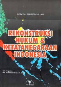 Image of Rekonstruksi Hukum dan Ketatanegaraan Indonesia