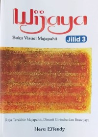 Image of Wijaya: Buku Visual Majapahit Jilid 3